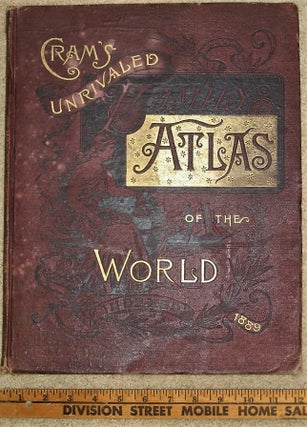 Item #0711015 CRAM'S UNRIVALED ATLAS OF THE WORLD INDEXED 1889. Atlas, George F. Cram