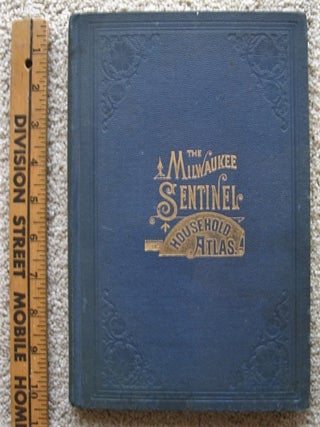 THE MILWAUKEE SENTINEL HOUSEHOLD ATLAS of the United States and Dominion of Canada. Atlas, Rand - McNally.