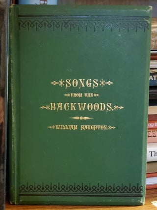 SYLVICOLA: or SONGS FROM THE BACKWOODS. William Haughton.
