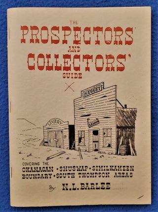 Item #2105008 THE PROSPECTOR AND COLLECTORS' GUIDE: Covering the Okanagan, Shuswap, Similkameen,...