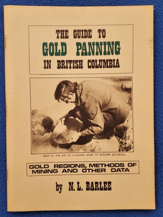 Item #2105010 THE GUIDE TO GOLD PANNING IN BRITISH COLUMBIA. N. L. Barlee