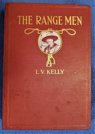 Item #2105060 THE RANGE MEN: The Story of the Ranchers and Indians of Alberta. L. V. Kelly