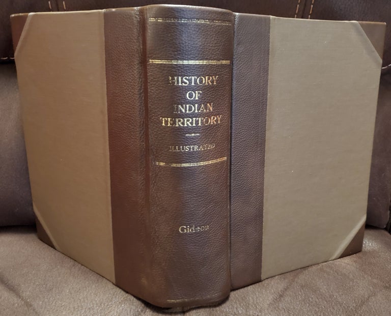 Item #2206028 INDIAN TERRITORY: Descriptive Biographical and Genealogical including the Landed Estates, County Seats Etc., Etc. with a General History of the Territory in One Volume. D. C. Gideon.