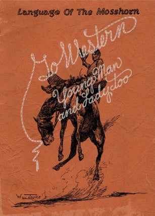 Item #2309028 LANGUAGE OF THE MOSSHORN: A Glossary of Cowboy Lingo, Rodeo Terms, Dude Ranch...