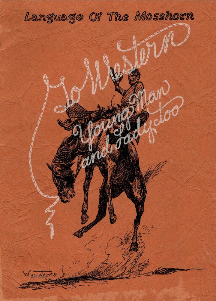 Item #2309028 LANGUAGE OF THE MOSSHORN: A Glossary of Cowboy Lingo, Rodeo Terms, Dude Ranch Jargon, Range Profanity and other Western Expressions. McCarthy, "Native Authorities"