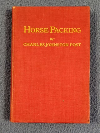 Item #2309037 HORSE PACKING: A Manual of Pack Transportation. Charles Johnston Post