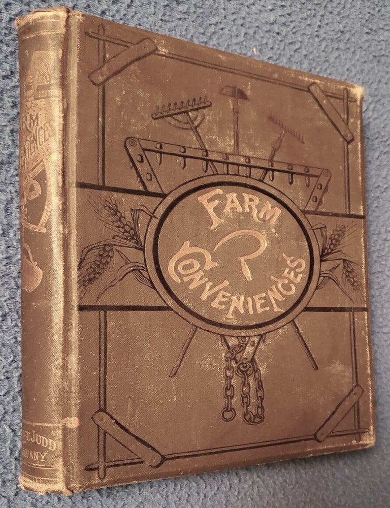 Item #2411010 FARM CONVENIENCES: A Practical Hand-Book for the Farm: Two Hundred and Twelve Illustrations. Farming.