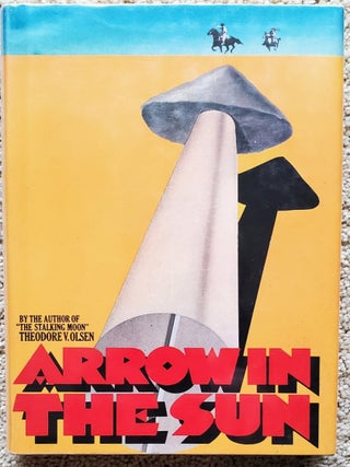 ARROW IN THE SUN (Western Novel. Theodore V. Olsen.