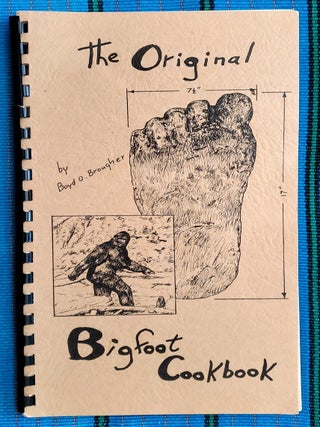Item #5013082 THE ORIGINAL BIGFOOT COOKBOOK. Boyd O. Brougher