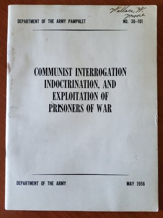 COMMUNIST INTERROGATION INDOCTRINATION, AND EXPLOITATION OF PRISONERS OF WAR