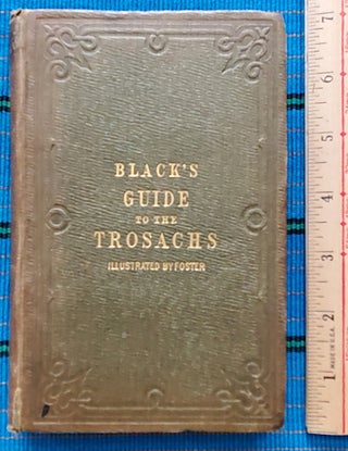 Item #5032041 BLACK'S PICTURESQUE GUIDE TO THE TROSACHS: Loch Catrine, Loch Lomond, and Central...