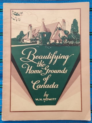 Item #5036021 BEAUTIFYING THE HOME GROUNDS OF CANADA. M. H. Howitt