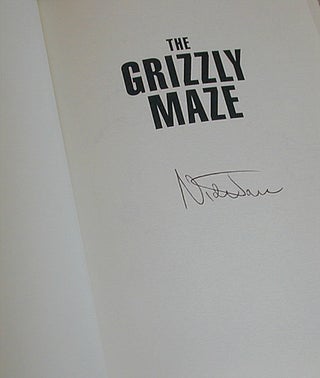 Item #SHEL024 THE GRIZZLY MAZE: Timothy Treadwell's Fatal Obsession With Alaskan Bears (Signed)....