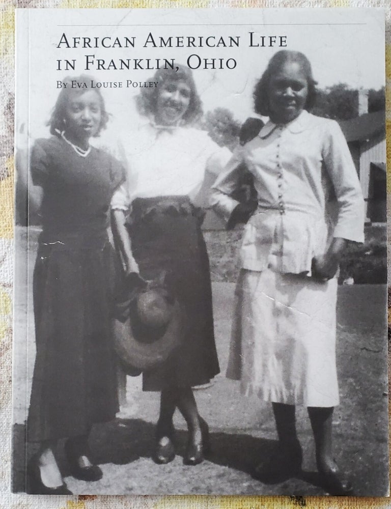 Item #SHEL1133 AFRICAN AMERICAN LIFE IN FRANKLIN, OHIO. Eva Louise Polley.