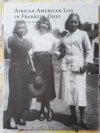 AFRICAN AMERICAN LIFE IN FRANKLIN, OHIO. Eva Louise Polley.