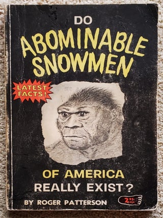 DO ABOMINABLE SNOWMEN OF AMERICA REALLY EXIST? Roger Patterson.