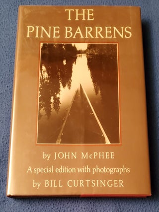 THE PINE BARRENS: A special edition with photographs (signed. John McPhee, Bill Curtsinger.