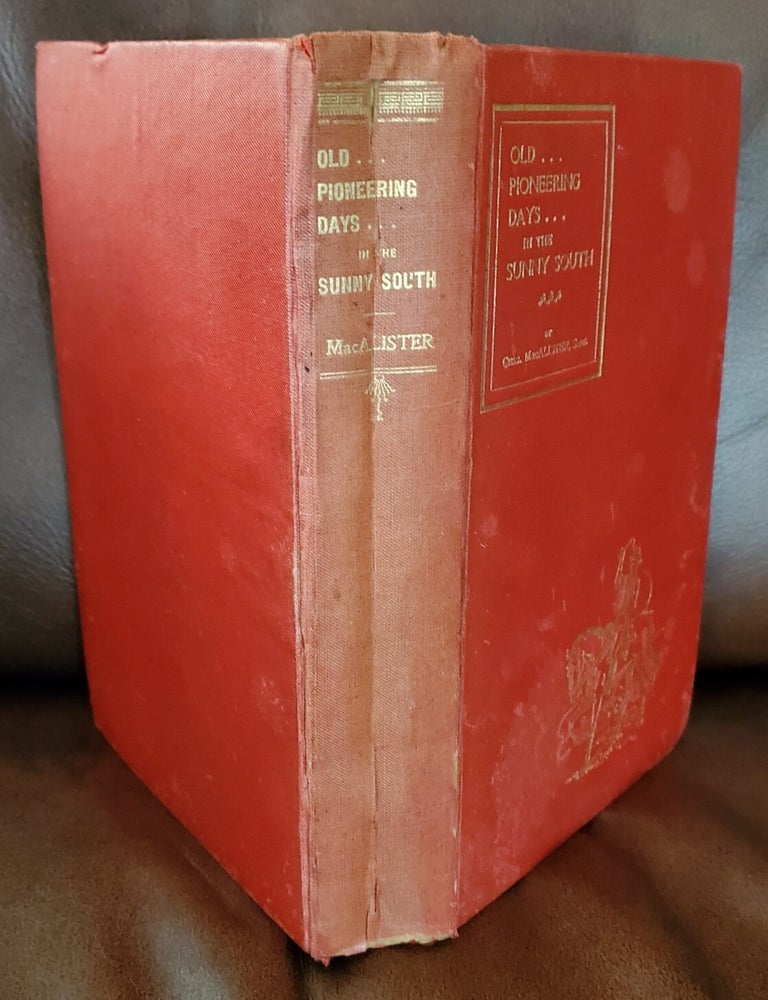 Item #SHEL2123 OLD PIONEERING DAYS IN THE SUNNY SOUTH. Chas MacAlister.