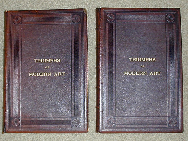 Item #TA001b THE TRIUMPHS OF MODERN ART: Containing The Most Notable Paintings Of To-Day, Selected From The Modern Masterpieces Of The Whole World Of Art. Henri Sylvestre, Descriptive Text.