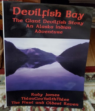 Item #xxx008 DEVILFISH BOY: The Giant Devilfish Story An Alaska Indian Adventure (Signed). Rudy...