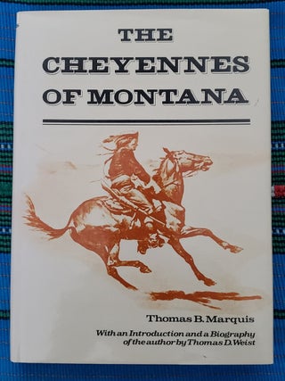 THE CHEYENNES OF MONTANA. Thomas Bailey Marquis.