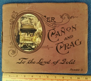 Item #xxx029 O'ER CANON AND CRAG: To the Land of Gold: Series 3. Colorado